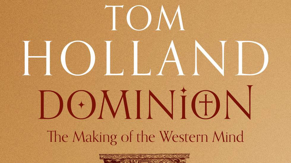 Tom Holland – Dominion: The Making of the Western Mind