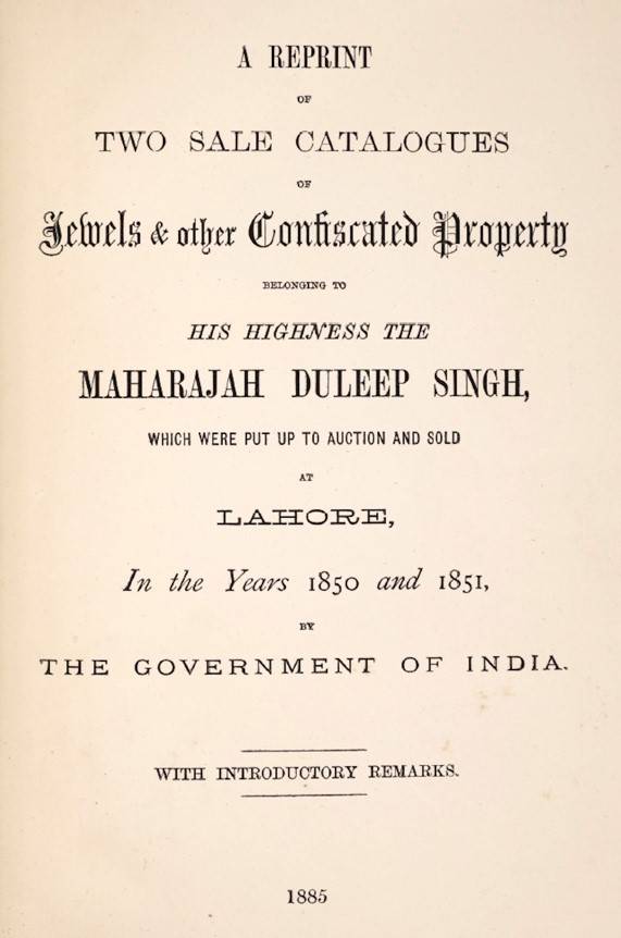 A reprint of two sale catalogues of jewels and other confiscated property belonging to his highness the Maharajah Duleep Singh, 1885. © Toor Collection.